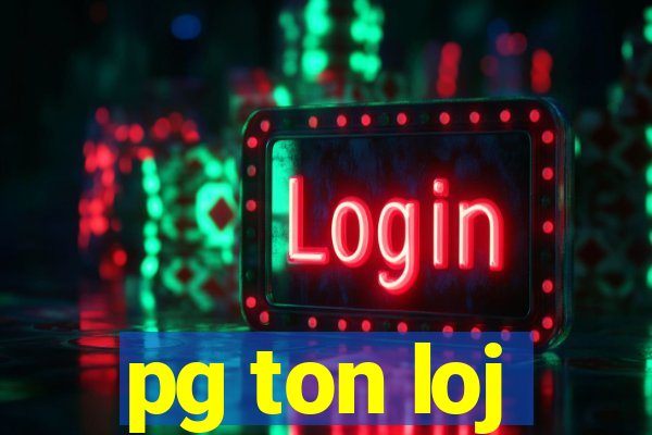 pg ton loj